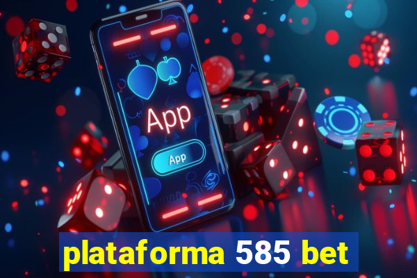 plataforma 585 bet